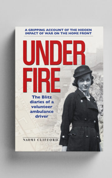 Under Fire: The Blitz Diaries of a Volunteer Ambulance Driver